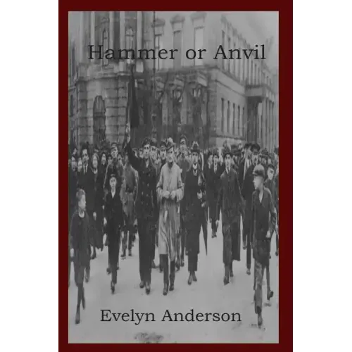 Hammer or Anvil: The Story of the German Working Class Movement