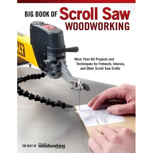 Big Book of Scroll Saw Woodworking (Best of Ssw&c): More Than 60 Projects and Techniques for Fretwork, Intarsia & Other Scroll Saw Crafts