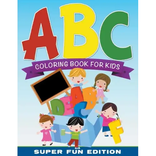 ABC Coloring Book For Kids Super Fun Edition