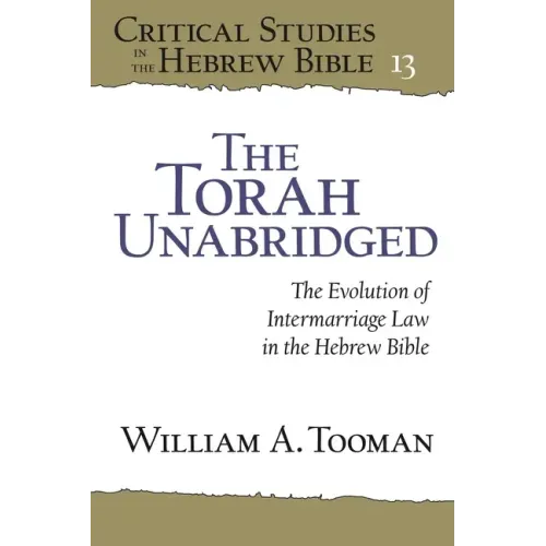 The Torah Unabridged: The Evolution of Intermarriage Law in the Hebrew Bible