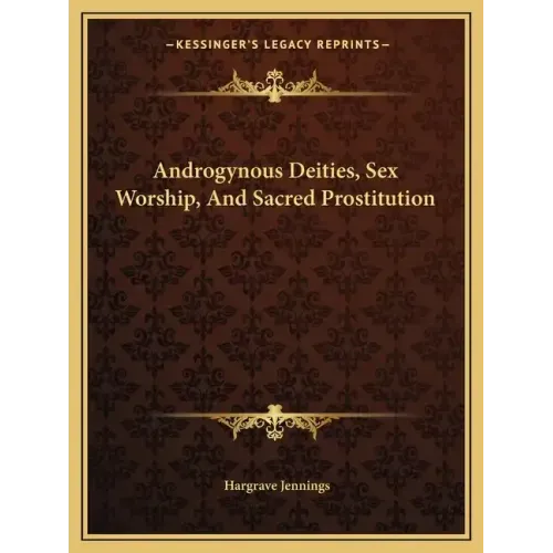 Androgynous Deities, Sex Worship, and Sacred Prostitution