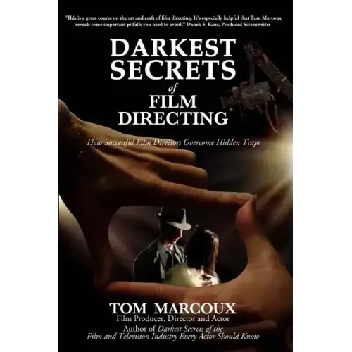 Darkest Secrets of Film Directing: How Successful Film Directors Overcome Hidden Traps