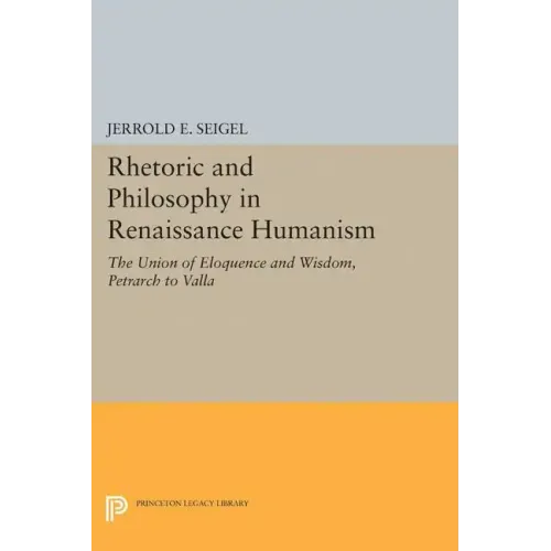 Rhetoric and Philosophy in Renaissance Humanism