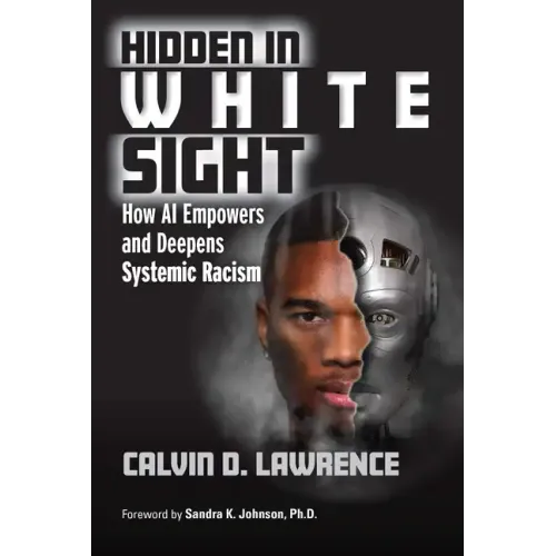 Hidden in White Sight: How AI Empowers and Deepens Systemic Racism