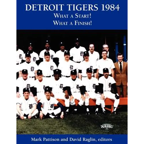 Detroit Tigers 1984: What a Start! What a Finish!