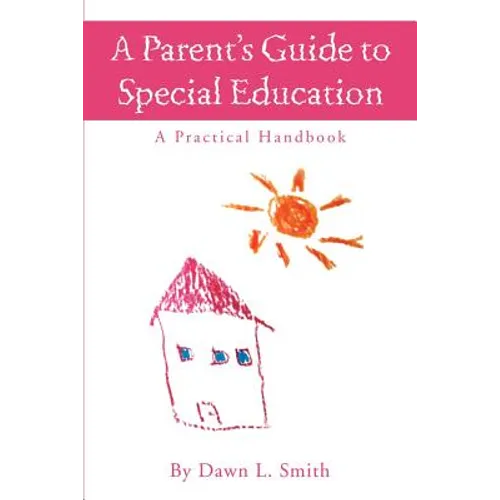 A Parent's Guide to Special Education: A Practical Handbook