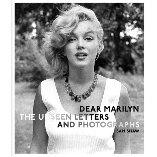 Dear Marilyn: The Unseen Letters and Photographs