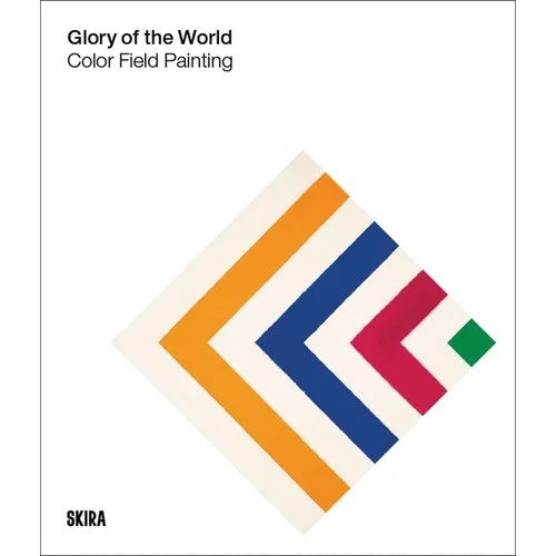 Glory of the World: Color Field Painting: 1950s to 1983