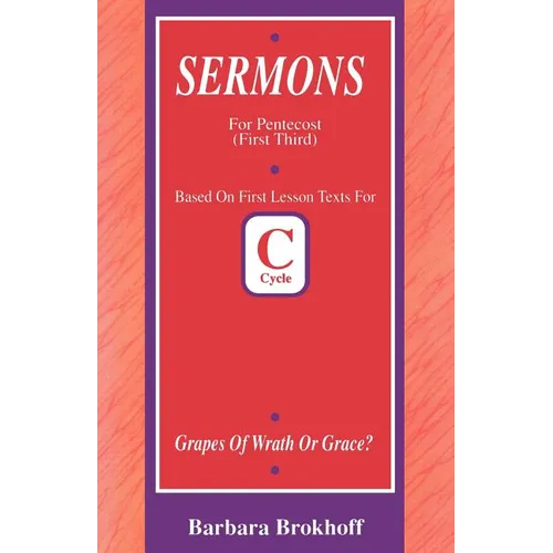 Grapes of Wrath or Grace?: First Lesson Sermons for Pentecost First Third, Cycle C