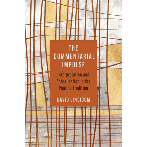 The Commentarial Impulse: Interpretation and Actualization in the Pauline Tradition