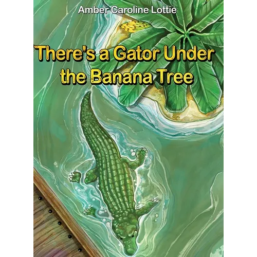 There's a Gator Under the Banana Tree
