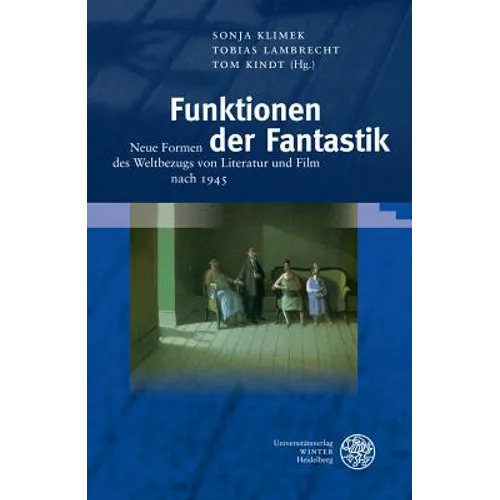 Funktionen Der Fantastik: Neue Formen Des Weltbezugs Von Literatur Und Film Nach 1945