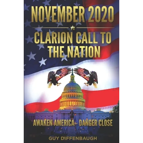 NOVEMBER 2020 - Clarion Call to the Nation: Awaken America - Danger Close