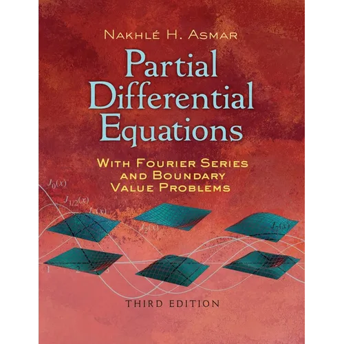 Partial Differential Equations with Fourier Series and Boundary Value Problems: Third Edition