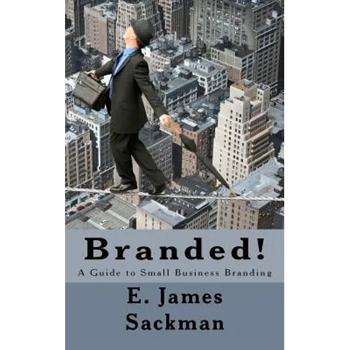 Branded!: A Guide to Small Business Branding