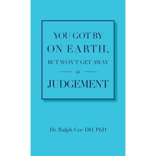 You Got By On Earth, But Won't Get Away In Judgement