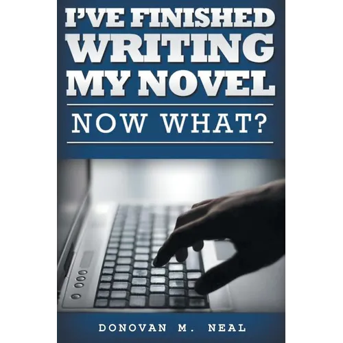I've Finished My novel: Now What?