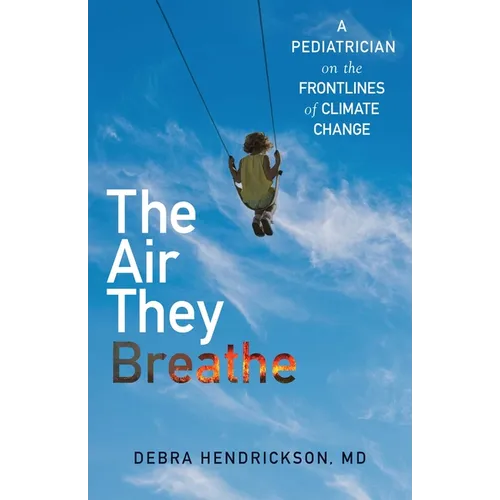 The Air They Breathe: A Pediatrician on the Frontlines of Climate Change