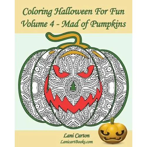 Coloring Halloween for Fun - Volume 4: Mad of Pumpkins! 25 Pumpkins to Color