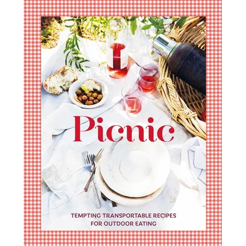 Picnic: Tempting Transportable Recipes for Outdoor Eating