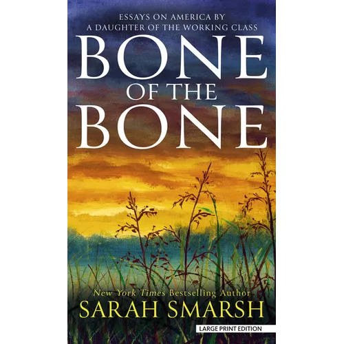 Bone of the Bone: Essays on America by a Daughter of the Working Class