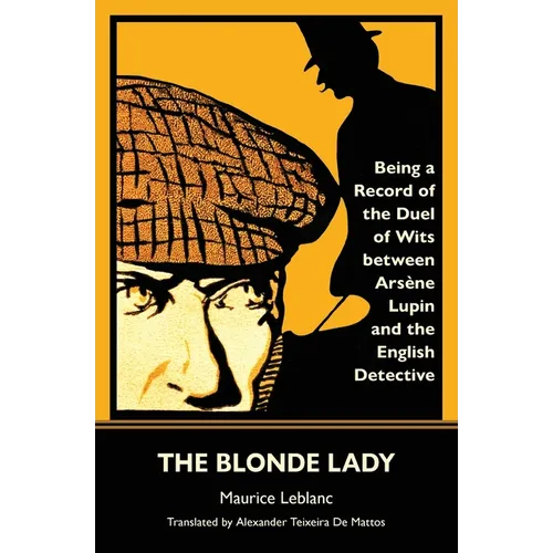 The Blonde Lady: Being a Record of the Duel of Wits Between Ars鈩e Lupin and the English Detective (Warbler Classics)