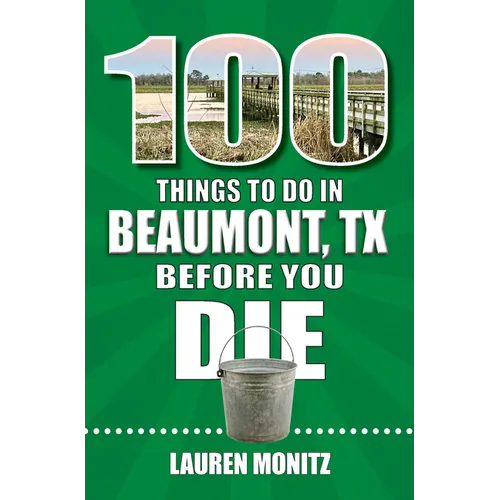 100 Things to Do in Beaumont, Texas, Before You Die