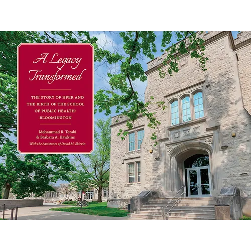 A Legacy Transformed: The Story of Hper and the Birth of the School of Public Health-Bloomington