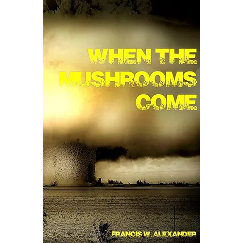 When the Mushrooms Come