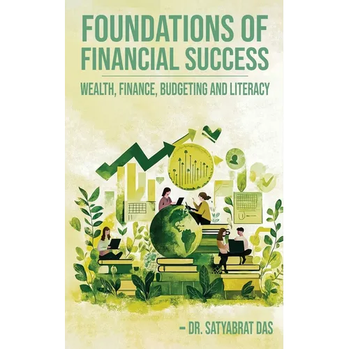 Foundations of Financial Success: Wealth, Finance, Budgeting and Literacy.
