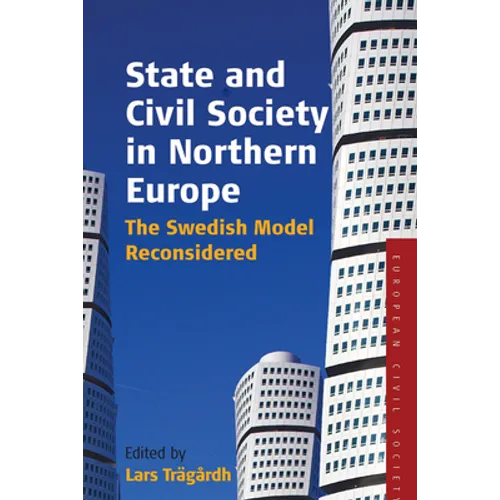 State and Civil Society in Northern Europe: The Swedish Model Reconsidered