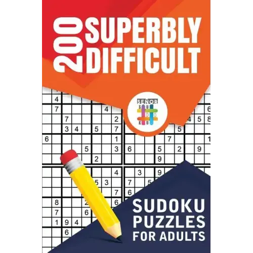 200 Superbly Difficult Sudoku Puzzles for Adults