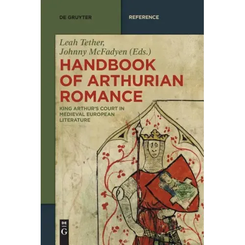 Handbook of Arthurian Romance: King Arthur's Court in Medieval European Literature