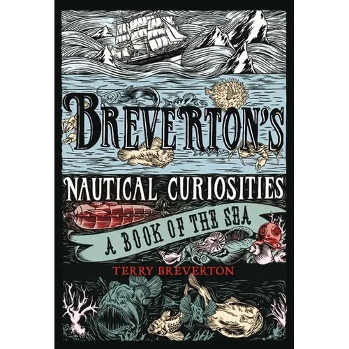 Breverton's Nautical Curiosities: A Book of the Sea