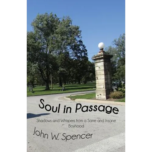 Soul in Passage: Shadows and Whispers from a Sane and Insane Boyhood