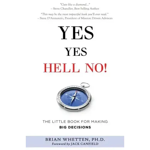 Yes Yes Hell No: The Little Book for Making Big Decisions