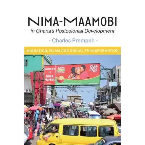 Nima-Maamobi in Ghana's Postcolonial Development: Migration, Islam and Social Transformation