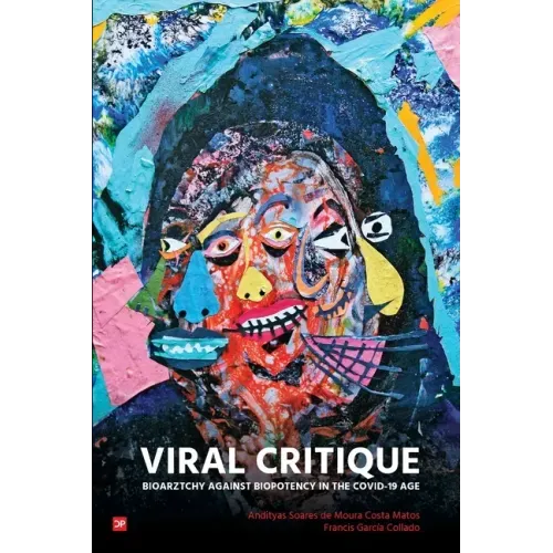 Viral Critique: Bioarztchy Against Biopotency in the COVID-19 Age