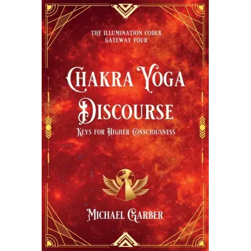 Chakra Yoga Discourse: Keys for Higher Consciousness
