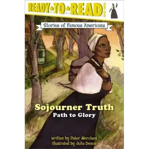 Sojourner Truth: Path to Glory (Ready-To-Read Level 3)