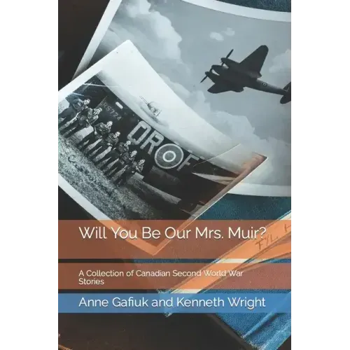 Will You Be Our Mrs. Muir?: A Collection of Canadian Second World War Stories