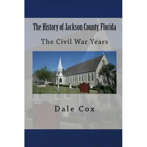 The History of Jackson County, Florida: The War Between the States