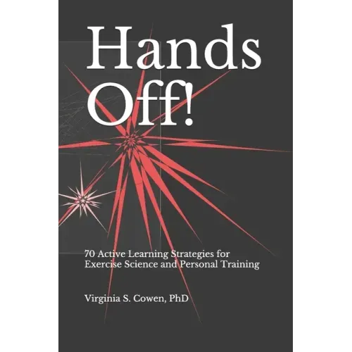 Hands Off! 70 Active Learning Strategies for Exercise Science and Personal Training