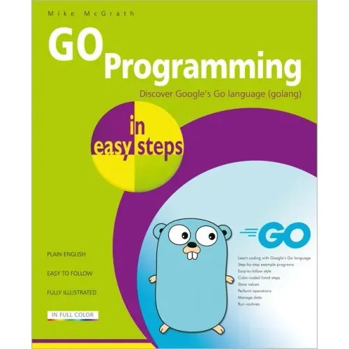 Go Programming in Easy Steps: Learn Coding with Google's Go Language