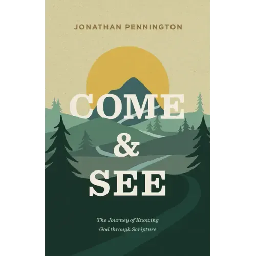 Come and See: The Journey of Knowing God Through Scripture