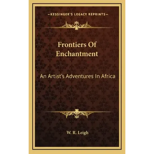 Frontiers of Enchantment: An Artist's Adventures in Africa