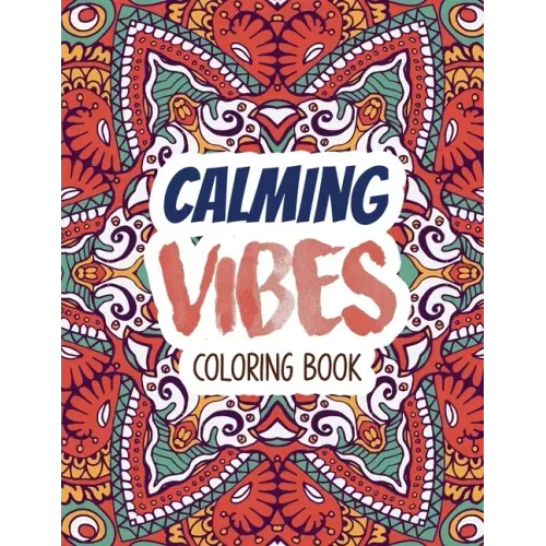 Calming Vibes Coloring Book: Depression Coloring Book for Getting Through Tough Times, Adult Coloring and Stress Relief book, Christmas Gift idea.