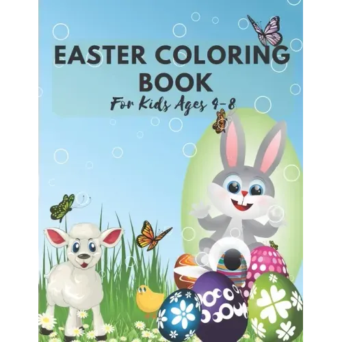 Easter Coloring Book For Kids Ages 4-8: Easter Egg Coluring Book Perfect Gift For Kids Religious Holiday 2021 Happy Easter