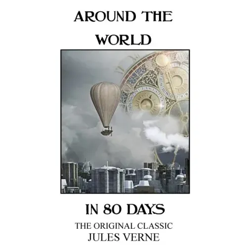 Around The World In 80 Days - The Original Classic