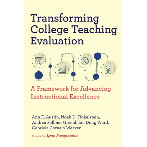Transforming College Teaching Evaluation: A Framework for Advancing Instructional Excellence - Paperback